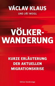 Baixar Völkerwanderung: Kurze Erläuterung der aktuellen Migrationskrise (Edition Sonderwege bei Manuscriptum) pdf, epub, ebook