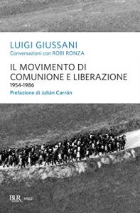 Baixar Il Movimento di Comunione e Liberazione (1954-1986): Conversazioni con Robi Ronza (Saggi) pdf, epub, ebook