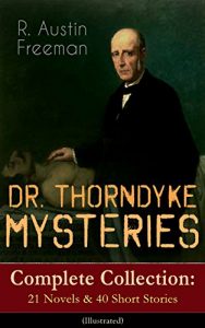 Baixar DR. THORNDYKE MYSTERIES – Complete Collection: 21 Novels & 40 Short Stories (Illustrated): The Red Thumb Mark, The Eye of Osiris, A Silent Witness, The … Magic Casket and many more (English Edition) pdf, epub, ebook