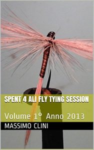 Baixar Spent 4 Ali Fly Tying Session: Volume 1° Anno 2013 (Fly Tying Sessions) pdf, epub, ebook