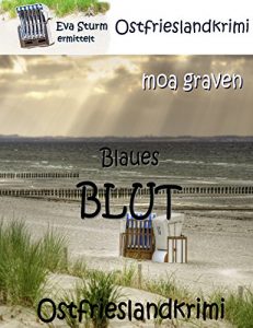 Baixar Blaues Blut – Der vierte Fall für Eva Sturm: Ostfrieslandkrimi (Eva Sturm ermittelt 4) (German Edition) pdf, epub, ebook