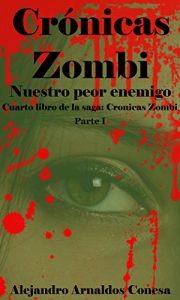 Baixar Crónicas Zombi: Nuestro peor enemigo. Parte 1 (Spanish Edition) pdf, epub, ebook