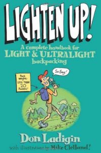 Baixar Lighten Up!: A Complete Handbook for Light and Ultralight Backpacking (Falcon Guide) pdf, epub, ebook