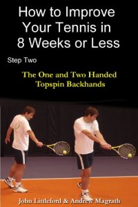 Baixar How to Improve Your Tennis in 8 Weeks or Less: Step Two The One and Two Handed Topspin Backhands (English Edition) pdf, epub, ebook