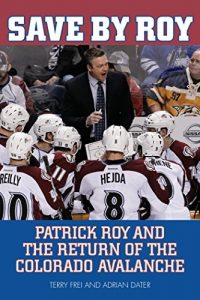 Baixar Save by Roy: Patrick Roy and the Return of the Colorado Avalanche pdf, epub, ebook