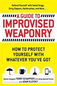 Baixar A Guide to Improvised Weaponry: How to Protect Yourself with WHATEVER You’ve Got pdf, epub, ebook