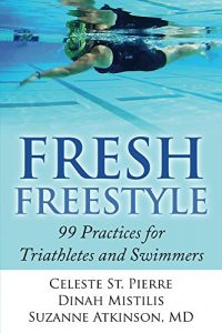 Baixar Fresh Freestyle: 99 Practices for Triathletes and Swimmers (English Edition) pdf, epub, ebook