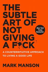 Baixar The Subtle Art of Not Giving a F*ck: A Counterintuitive Approach to Living a Good Life pdf, epub, ebook