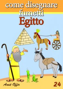 Baixar Disegno per Bambini: Come Disegnare Fumetti – Egitto (Imparare a Disegnare Vol. 24) pdf, epub, ebook