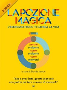 Baixar La Pozione Magica : L’esercizio fisico ti cambia la vita pdf, epub, ebook