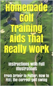 Baixar Homemade Golf Training Aids That Really Work (English Edition) pdf, epub, ebook