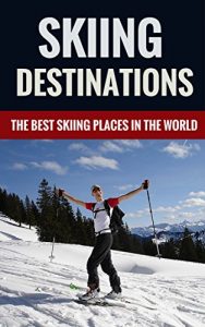 Baixar Skiing Destinations – The Best Skiing Places In The World (English Edition) pdf, epub, ebook