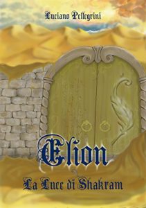 Baixar Elion la luce di Shakram (Elion saga Vol. 2) pdf, epub, ebook