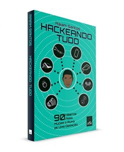 Baixar Hackeando Tudo: 90 Hábitos Para Mudar o Rumo de Uma Geração [Ebook] (Portuguese Edition) pdf, epub, ebook