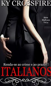 Baixar Italianos: Renda-se ao Crime e ao Prazer (Mafiosos Livro 2) (Portuguese Edition) pdf, epub, ebook