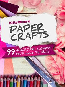 Baixar Paper Crafts (5th Edition): 99 Awesome Crafts You’ll Love To Make! (English Edition) pdf, epub, ebook