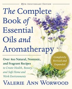 Baixar The Complete Book of Essential Oils and Aromatherapy, Revised and Expanded: Over 800 Natural, Nontoxic, and Fragrant Recipes to Create Health, Beauty, and Safe Home and Work Environments pdf, epub, ebook