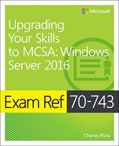 Baixar Exam Ref 70-743 Upgrading Your Skills to MCSA: Windows Server 2016 pdf, epub, ebook