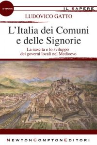 Baixar L’Italia dei Comuni e delle Signorie (eNewton Il Sapere) pdf, epub, ebook