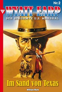 Baixar Wyatt Earp 2 – Western: Im Sand von Texas (German Edition) pdf, epub, ebook