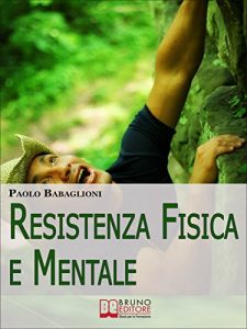 Baixar Resistenza Fisica e Mentale. Il Programma Completo per Allenare Corpo e Cervello dalla Motivazione all’Alimentazione. (Ebook Italiano – Anteprima Gratis): … Cervello dalla Motivazione all’Alimentazione pdf, epub, ebook