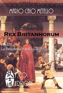 Baixar Rex Britannorum: Le gesta eroiche dei romano britanni pdf, epub, ebook