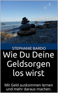 Baixar Wie Du Deine Geldsorgen los wirst: Mit Geld auskommen lernen und mehr daraus machen. (German Edition) pdf, epub, ebook
