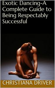 Baixar Exotic Dancing-A Complete Guide to Being Respectably Successful (English Edition) pdf, epub, ebook