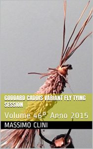 Baixar Goddard Caddis Variant Fly Tying Session: VOLUME 46° Anno 2015 pdf, epub, ebook