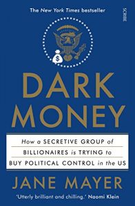 Baixar Dark Money: how a secretive group of billionaires is trying to buy political control in the US pdf, epub, ebook