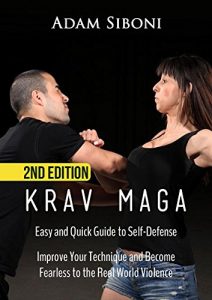 Baixar Krav Maga: Easy and Quick Guide to Self-Defense, Improve Your Technique and Become Fearless to the Real World Violence – 2nd Edition (English Edition) pdf, epub, ebook
