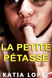 Baixar LA PETITE PETASSE : (Histoire de Sexe, HARD, Tabou, Première Fois) (French Edition) pdf, epub, ebook