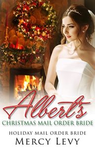 Baixar ROMANCE: Mail Order Bride: Albert’s Christmas Mail Order Bride (Clean Sweet Romance) (Holiday Mail Order Bride  Book 1) (English Edition) pdf, epub, ebook