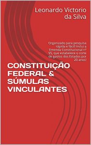 Baixar CONSTITUIÇÃO FEDERAL & SÚMULAS VINCULANTES: Organizado para pesquisa rápida e fácil! Inclui a Emenda Constitucional nº 95, que estabelece o corte de gastos … Estados por 20 anos! (Portuguese Edition) pdf, epub, ebook