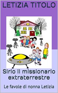 Baixar Sirio il missionario extraterrestre: Le favole di nonna Letizia pdf, epub, ebook