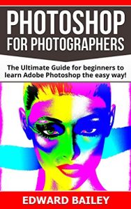 Baixar Photoshop: Photoshop for Photographers ( Box Set 2 in 1): The Ultimate Guide for beginners to learn Adobe Photoshop the easy way! (Step by Step Pictures, … Graphic Design) (English Edition) pdf, epub, ebook