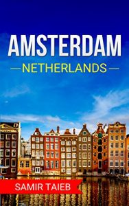 Baixar Amsterdam: The best Amsterdam Travel Guide The Best Travel Tips About Where to Go and What to See in Amsterdam: (Amsterdam tour guide, Amsterdam travel … Travel to Netherlands) (English Edition) pdf, epub, ebook