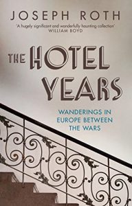 Baixar The Hotel Years: Wanderings in Europe between the Wars pdf, epub, ebook