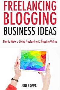 Baixar Freelancing Blogging Business Ideas: How to Make a Living Freelancing & Blogging Online (English Edition) pdf, epub, ebook