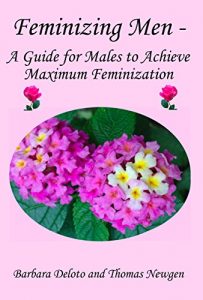 Baixar Feminizing Men – A Guide for Males to Achieve Maximum Feminization (English Edition) pdf, epub, ebook