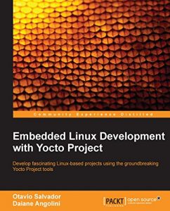 Baixar Embedded Linux Development with Yocto Project pdf, epub, ebook
