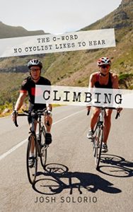 Baixar Climbing: The C-Word No Cyclist Likes To Hear (Cycling Tips to Climb Hills Like a Pro) (English Edition) pdf, epub, ebook