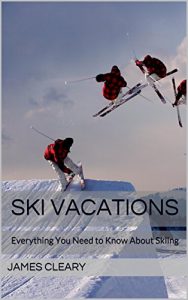 Baixar Ski Vacations: Everything You Need to Know About Skiing (English Edition) pdf, epub, ebook