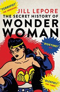 Baixar The Secret History of Wonder Woman pdf, epub, ebook