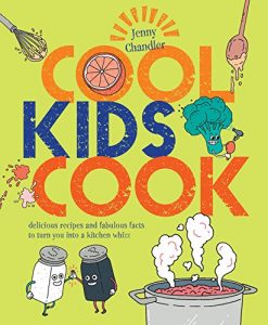 Baixar Cool Kids Cook: Delicious recipes and fabulous facts to turn into a kitchen whizz pdf, epub, ebook
