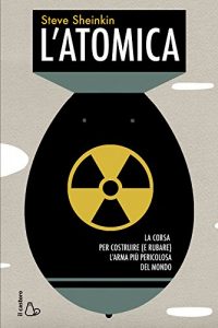 Baixar L’atomica: La corsa per costruire (e rubare) l’arma più pericolosa del mondo pdf, epub, ebook