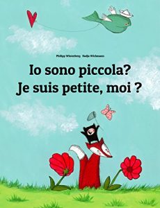 Baixar Io sono piccola? Je suis petite, moi ?: Libro illustrato per bambini: italiano-francese (Edizione bilingue) pdf, epub, ebook