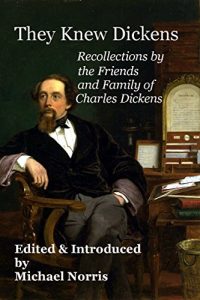 Baixar They Knew Dickens: Recollections by the Friends and Family of Charles Dickens (English Edition) pdf, epub, ebook