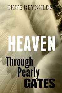 Baixar Heaven (Angels, Heaven, and the Afterlife as Explained by my Gifted Daughter): Through Pearly Gates (English Edition) pdf, epub, ebook