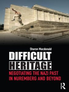 Baixar Difficult Heritage: Negotiating the Nazi Past in Nuremberg and Beyond pdf, epub, ebook